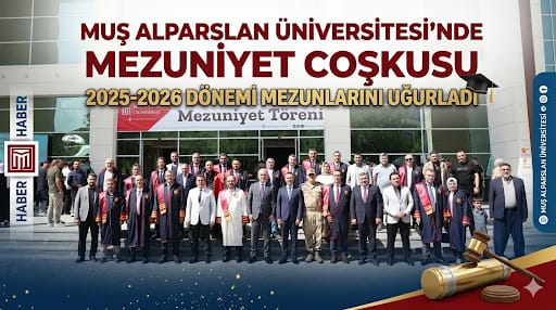 Muş Alparslan Üniversitesi'nde Mezuniyet Coşkusu
